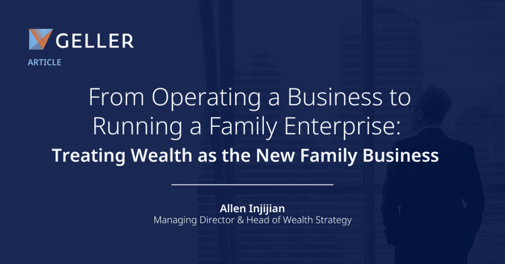 From Operating a Business to Running a Family Enterprise: Treating Wealth as the New Family Business